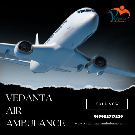 hire-top-class-vedanta-air-ambulance-services-in-jamshedpur-with-ccu-facilities-big-0